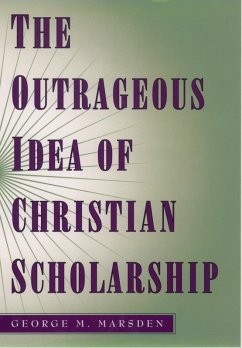 Cover The Outrageous Idea of Christian Scholarship (eBook, ePUB)