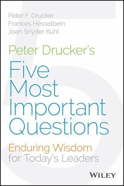 Peter Drucker's Five Most Important Questions (eBook, ePUB) Peter Drucker's Five Most Important Questions (eBook, ePUB)