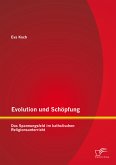Evolution und Schöpfung: Das Spannungsfeld im katholischen Religionsunterricht (eBook, PDF)