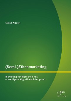 (Semi-)Ethnomarketing: Marketing für Menschen mit einseitigem Migrationshintergrund (eBook, PDF) - Wissert, Stefan