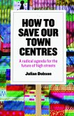 How to Save Our Town Centres (eBook, ePUB)