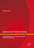 Systemische Heimerziehung: Grundhaltungen und veränderte Kontexte in der Heimerziehung (eBook, PDF)