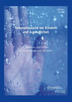 Todessehnsucht bei Kindern und Jugendlichen: Prävention und Hilfen für Angehörige und Schulen (eBook, PDF) - Joosten, Kathrin