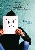Aggression im Kindes- und Jugendalter: Psychoanalytisch-pädagogische Perspektiven (eBook, PDF)