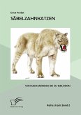 Säbelzahnkatzen: Von Machairodus bis zu Smilodon (eBook, PDF)