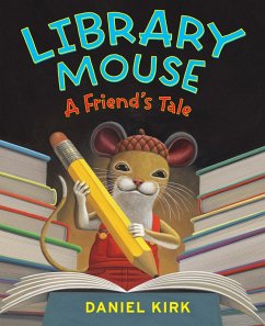 Library Mouse: A Friend's Tale (eBook, ePUB) - Kirk, Daniel