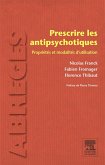 Prescrire les antipsychotiques (eBook, ePUB) Prescrire les antipsychotiques (eBook, ePUB)
