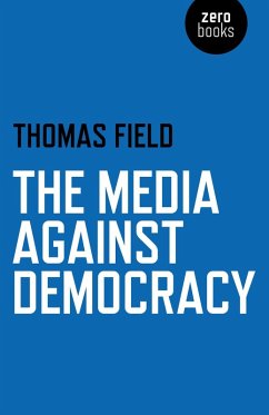 Media Against Democracy (eBook, ePUB) - Field, Thomas