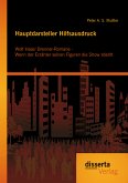 Hauptdarsteller Hilfsausdruck: Wolf Haas‘ Brenner-Romane - Wenn der Erzähler seinen Figuren die Show stiehlt (eBook, PDF)