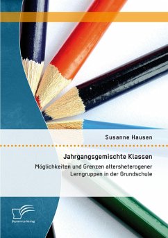 Cover Jahrgangsgemischte Klassen: Möglichkeiten und Grenzen altersheterogener Lerngruppen in der Grundschule (eBook, PDF)