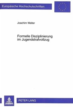 Formelle Disziplinierung im Jugendstrafvollzug - Walter, Joachim