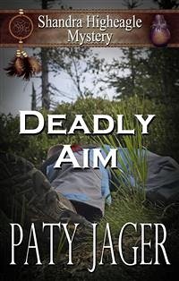 Deadly Aim: A Shandra Higheagle Mystery (eBook, ePUB) - Jager, Paty