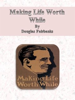 Making Life Worth While (eBook, ePUB) - Fairbanks, Douglas