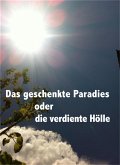 Das geschenkte Paradies oder die verdiente Hölle (eBook, ePUB)