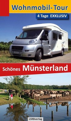 Wohnmobil-Tour - 4 Tage EXKLUSIV Schönes Münsterland (eBook, ePUB) - Rüppel, Heidi; Apel, Jürgen