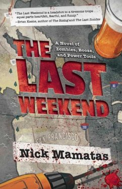 The Last Weekend: A Novel of Zombies, Booze, and Power Tools - Mamatas, Nick