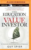 The Education of a Value Investor: My Transformative Quest for Wealth, Wisdom, and Enlightenment