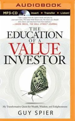 The Education of a Value Investor: My Transformative Quest for Wealth, Wisdom, and Enlightenment - Spier, Guy