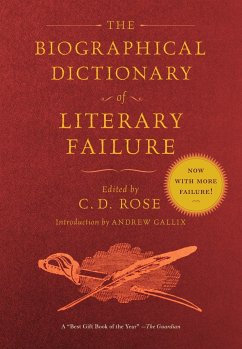 The Biographical Dictionary of Literary Failure - Rose, C. D.