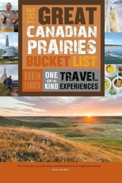 The Great Canadian Prairies Bucket List - Esrock, Robin