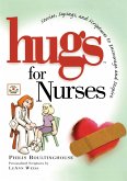 Hugs for Nurses: Stories, Sayings, and Scriptures to Encourage and Inspire