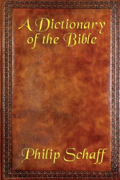 A Dictionary of the Bible - Schaff, Philip