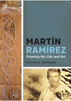 Martín Ramírez: Framing His Life and Art - Espinosa, Víctor M.