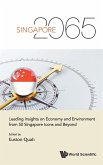Singapore 2065: Leading Insights on Economy and Environment from 50 Singapore Icons and Beyond