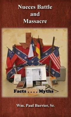 Nueces Battle Massacre Myths and Facts - Burrier, William Paul