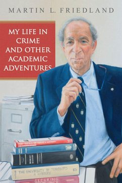 My Life in Crime and Other Academic Adventures - Friedland, Martin L