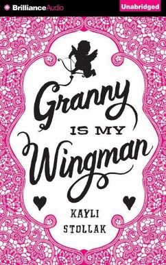 Granny Is My Wingman - Stollak, Kayli
