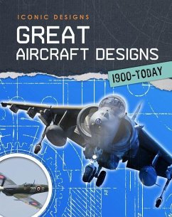 Great Aircraft Designs 1900 - Today - Spilsbury, Richard