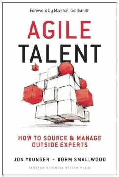 Agile Talent: How to Source and Manage Outside Experts - Smallwood, Norman;Younger, Jon