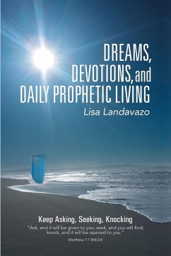 Dreams, Devotions, and Daily Prophetic Living - Landavazo, Lisa