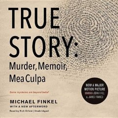 True Story: Murder, Memoir, Mea Culpa - Finkel, Michael