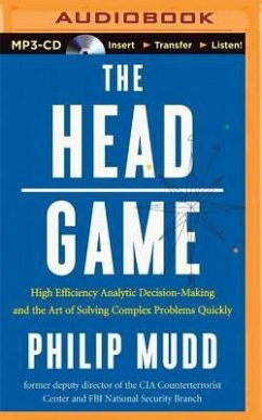 The Head Game: High-Efficiency Analytic Decision Making and the Art of Solving Complex Problems Quickly - Mudd, Philip