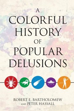 A Colorful History of Popular Delusions - Bartholomew, Robert E.; Hassall, Peter
