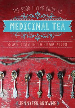 The Good Living Guide to Medicinal Tea - Browne, Jennifer