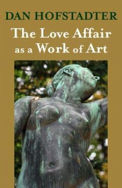 The Love Affair as a Work of Art - Hofstadter, Dan