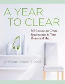 A Year to Clear: A Daily Guide to Creating Spaciousness in Your Home and Heart