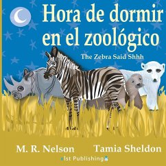 Hora de Dormir en el Zoológico/ The Zebra Said Shhh (Bilingual English Spanish Edition) - Nelson, M. R.