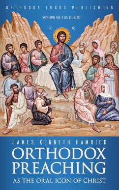 Orthodox Preaching as the Oral Icon of Christ - Hamrick, James Kenneth
