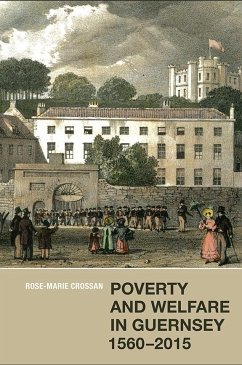 Poverty and Welfare in Guernsey, 1560-2015 - Crossan, Rose-Marie