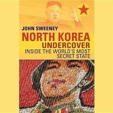 North Korea Undercover: Inside the World S Most Secret State
