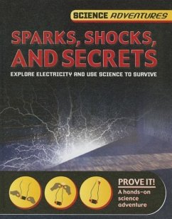 Sparks, Shocks, and Secrets - Spilsbury, Richard