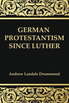 German Protestantism Since Luther - Drummond, Andrew Landale