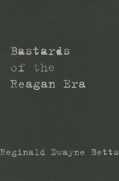 Bastards of the Reagan Era - Betts, Reginald Dwayne