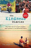 The Kindness Diaries: One Man's Quest to Ignite Goodwill and Transform Lives Around the World