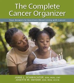 The Complete Cancer Organizer: Your Answers to Questions about Living with Cancer - Schwachter, Jamie; Snyder, Josette