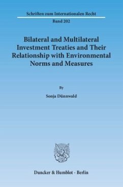 Bilateral and Multilateral Investment Treaties and Their Relationship with Environmental Norms and Measures - Dünnwald, Sonja